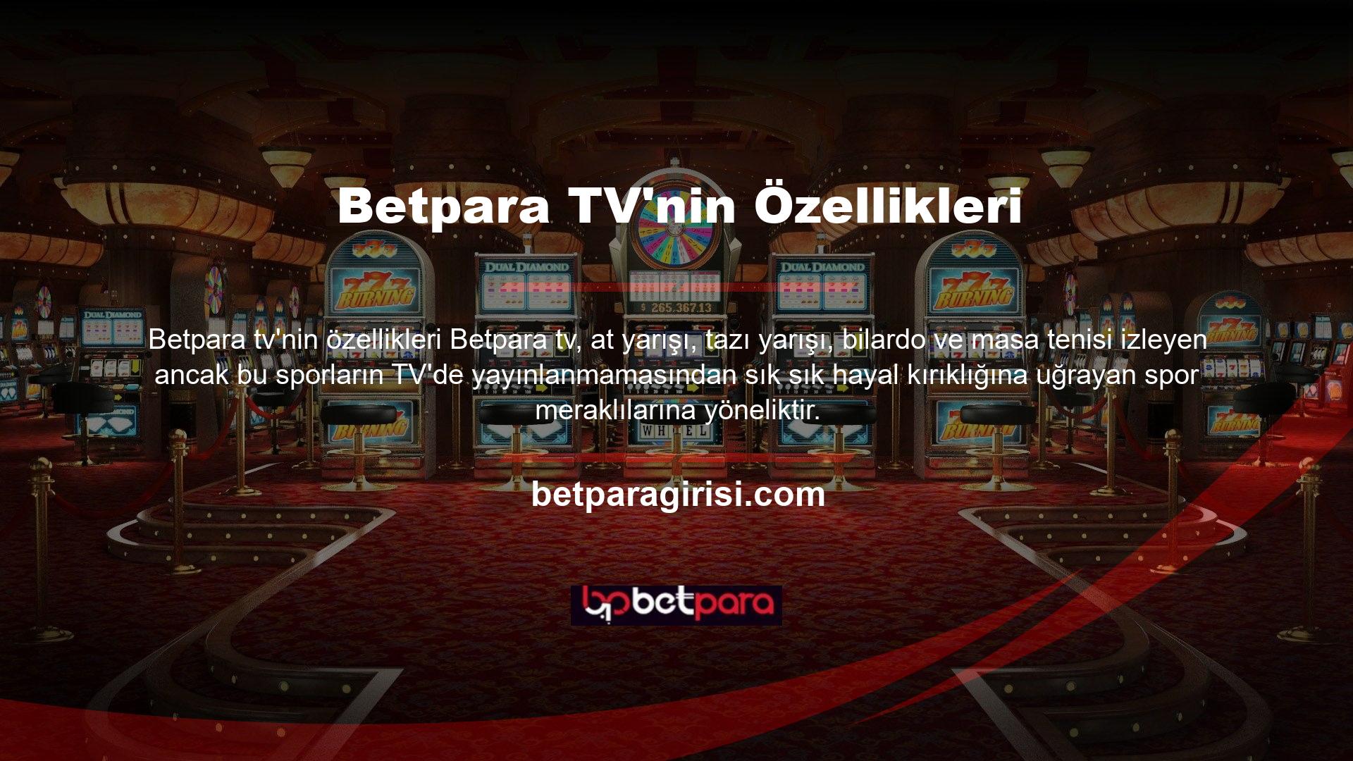 Bu yayınların entegrasyonu, Betpara TV'yi çoğu spor izleyicisi için en popüler web sitelerinden biri haline getirdi